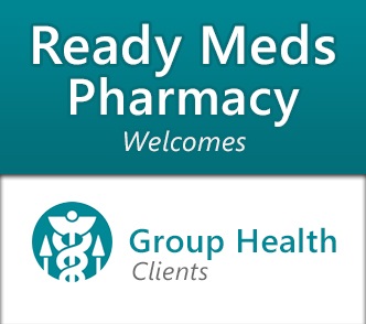 Ready Meds Pharmacy welcomes Group Health Members